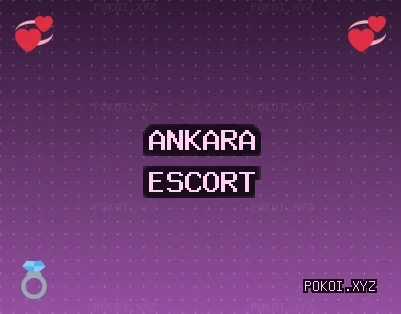 Ankara Escort: Beypazarı Escort, Kızılcahamam Escort, Çubuk Escort